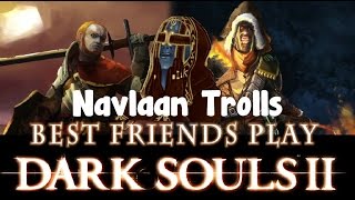 Dark Souls 2 Navlaan Trolls the SBFZ [upl. by Ennaeus296]