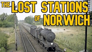 The Lost Stations of Norwich [upl. by Dodie]