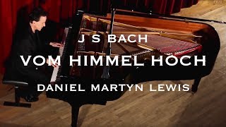 J S BACH Vom Himmel Hoch BWV 701 Daniel Martyn Lewis [upl. by Franklyn]