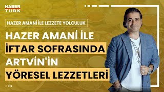 Hazer Amani ile Lezzete Yolculuk I Karadenizin incisi Artvin  24 Mart 2024 [upl. by Condon369]