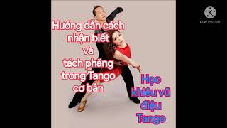 Học khiêu vũ điệu Tango Bài 1 Tại sao phải tách phăng Làm sao để có thể nhận biết phăng [upl. by Ainos]