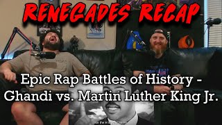 Renegades Recap ERB EpicRap Battles of History  Ghandi vs Martin Luther King Jr [upl. by Sidoon]