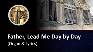 Father Lead Me Day by Day organ amp lyrics [upl. by Carew]