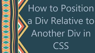 How to Position a Div Relative to Another Div in CSS [upl. by Mccall]