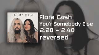 Your Somebody Else by Flora Cash reversed [upl. by Laefar]