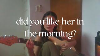 did you like her in the morning by NIKI  cover [upl. by Aitram]