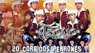 El Trono de Mexico Mix🎺Las Mejores 20 Canciones de Corridos Y Rancheras Perronas [upl. by Elocin313]