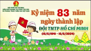 KỶ NIỆM 83 NĂM THÀNH LẬP ĐỘI TNTP HỒ CHÍ MINH 15519411552024 [upl. by Llennyl]