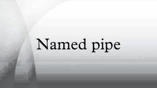 Named pipe [upl. by Aicertap]