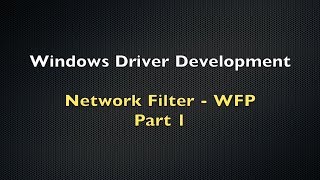 Windows Driver Development Tutorial 15  Network Filter  WFP  Part 1 [upl. by Laertnom]