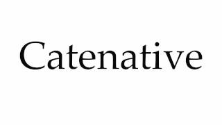 How to Pronounce Catenative [upl. by Warford]