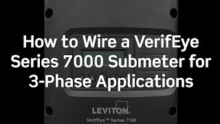 How to Wire a VerifEye™ Series 7000 Submeter for 3Phase Applications [upl. by Gittel]