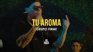 Tu Aroma Letra  Grupo Firme [upl. by Ahsinaw180]