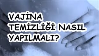 VAJİNA TEMİZLİĞİ NASIL YAPILMALI [upl. by Niltiac]