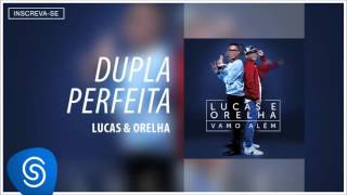 Lucas e Orelha  Dupla Perfeita Álbum Vamo Além Áudio Oficial [upl. by Auqined377]