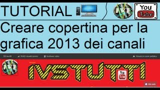 TUTORIAL Come creare una copertina per YouTube 2014 [upl. by Hayilaa]