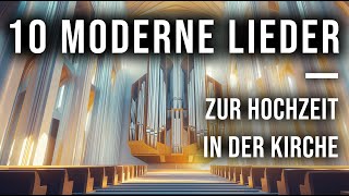 10 moderne KirchenliederGemeindelieder zur kirchlichen Trauung  Orgelmusik für moderne Hochzeiten [upl. by Landau]