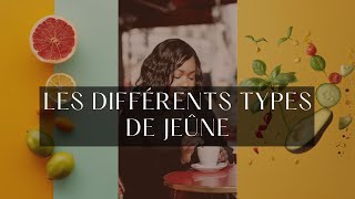 LES DIFFÉRENTS TYPES DE JEÛNE [upl. by Jermain]