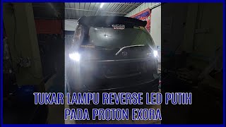 Tukar lampu Reverse LED Pada Proton Exora Bold [upl. by Anitnelav448]