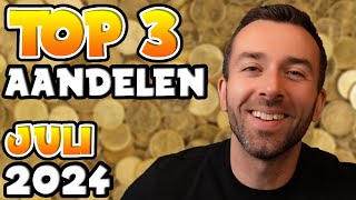 TOP 3 AANDELEN OM TE KOPEN  JULI 2024 [upl. by Hotchkiss]