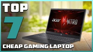 7 Best Cheap Gaming Laptops for Gamers on a Budget [upl. by Ecinerev412]