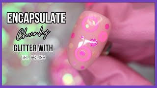 Encapsulating Chunky Glitter With Gel Polish  Nail Art Design [upl. by Hollis240]