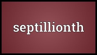 Septillionth Meaning [upl. by Anialed829]