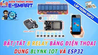 Điều khiển 8 thiết bị từ xa bằng điện thoại dùng Blynk IOT và ESP32 [upl. by Tristas]