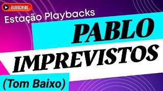 Pablo  Imprevistos  Tom Baixo  Playback [upl. by Minni157]