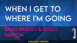 When I Get To Where Im Going  Brad Paisley amp Dolly Parton KARAOKE [upl. by Battista893]