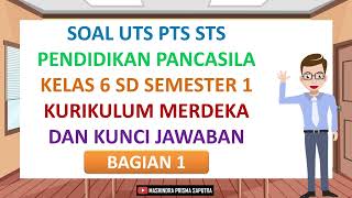 Soal UTS PTS STS Pendidikan Pancasila Kelas 6 SD Semester 1 Kurikulum Merdeka Bagian 1 [upl. by Spain]