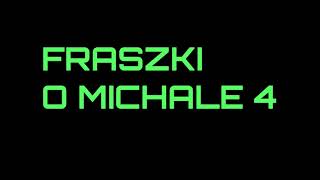 Fraszki o Michale 4 [upl. by Yrelbmik55]