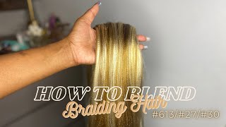 How to Blend Braiding Hair  Mixing Colors 613 27 30  How to mix Honey Blonde Kanekalon Hair [upl. by Anilocin]