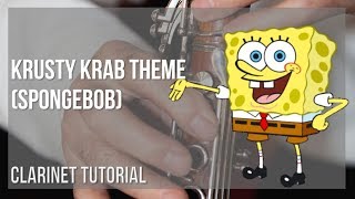 How to play Krusty Krab Theme Spongebob by Robert Alexander White on Clarinet Tutorial [upl. by Marylinda]