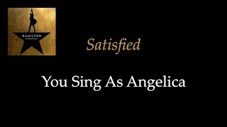 Hamilton  Satisfied  KaraokeSing With Me You Sing Angelica [upl. by Nolrac752]