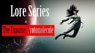 The Expanse  Protomolecule Everything You Need to Know [upl. by Queenie747]