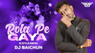 Rola Pe GAYA Bstyle Remix  DJ Baichun  Patiala House  Akshay Kumar Anushka Sharma [upl. by Ttirb]