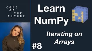 Python NumPy Tutorial for Beginners 8  Iterating on Arrays [upl. by Goldsworthy846]