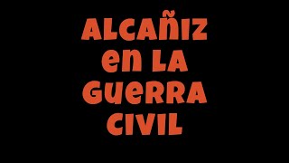 Alcañiz en la Guerra Civil [upl. by Yldarb]