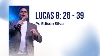 MENSAGEM EM LUCAS 8 2639  Pr Edison Silva [upl. by Akemed923]