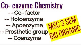 Co enzyme  Co factor  prosthetic gp  Holoenzyme  Apoenzyme  MSc 3 sem Bio Organic [upl. by Weintrob]