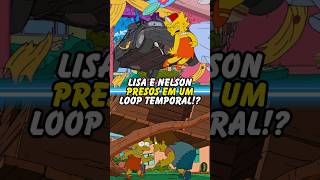 LISA E NELSON PRESOS EM UM LOOP TEMPORAL simpsons thesimpsons shorts homer bart [upl. by Camala]