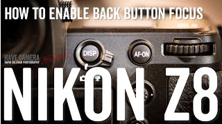 How to Enable Back Button Focus on the Nikon Z8  A quick stepbystep guide [upl. by Odlonyer]