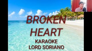 Broken Heart by Lord Soriano Karaoke [upl. by Elodie340]