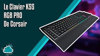 Le CLAVIER K55 RGB PRO TOUJOURS un BON CLAVIER [upl. by Intirb755]