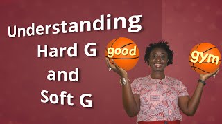 Understanding Hard and Soft g Sounds [upl. by Rednaskela]