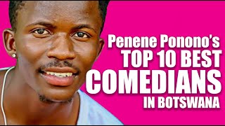 Botswanas TOP 10 BEST Comedians List by Penene ponono Thecomedian [upl. by Ensoll30]