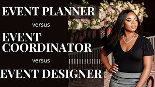 Event Planner vs Event Coordinator vs Event Designer [upl. by Atteselrahc]