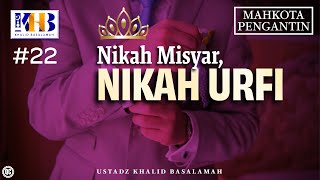 Mahkota Pengantin 22  Nikah Misyar Nikah Urfi  Khalid Basalamah [upl. by Minier]