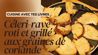 Celerirave rôti et grillé au graines de coriande du livre de cuisine Ottolenghi Simple [upl. by Haimerej]